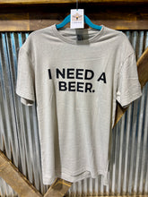 Load image into Gallery viewer, I Need A Beer Tee
